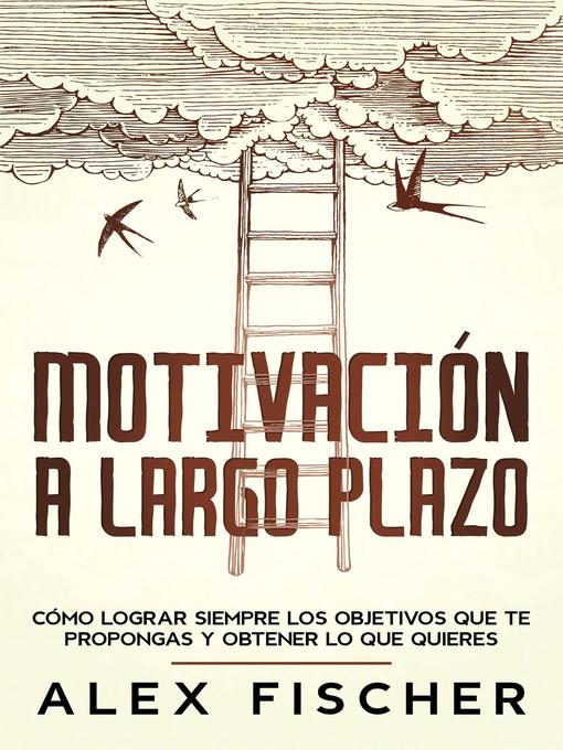 Title details for Motivación a Largo Plazo by Alex Fischer - Available